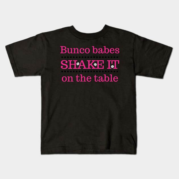 Funny Bunco Babes Shake It On the Table Dice Game Night Kids T-Shirt by MalibuSun